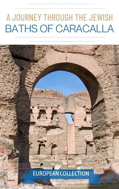 A Journey Through the Jewish Bath of Caracalla